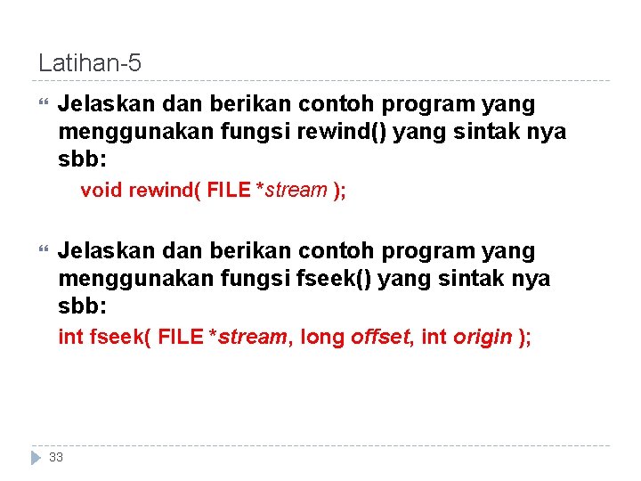 Latihan-5 Jelaskan dan berikan contoh program yang menggunakan fungsi rewind() yang sintak nya sbb: