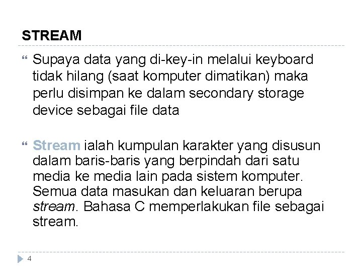 STREAM Supaya data yang di-key-in melalui keyboard tidak hilang (saat komputer dimatikan) maka perlu