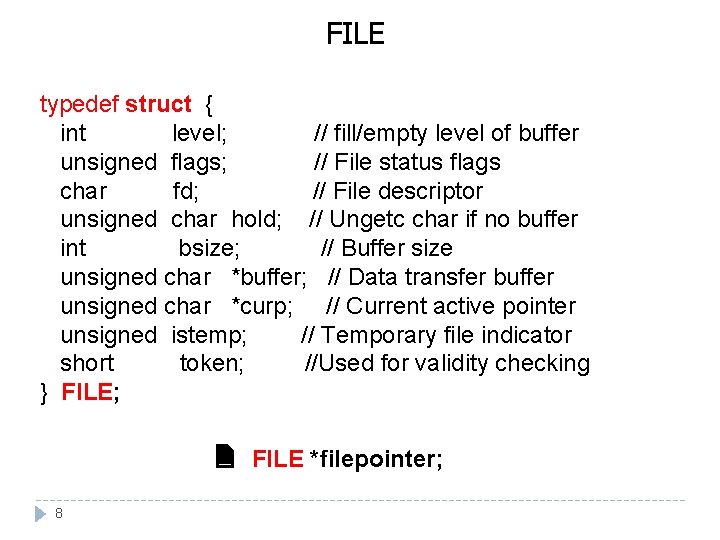 FILE typedef struct { int level; // fill/empty level of buffer unsigned flags; //
