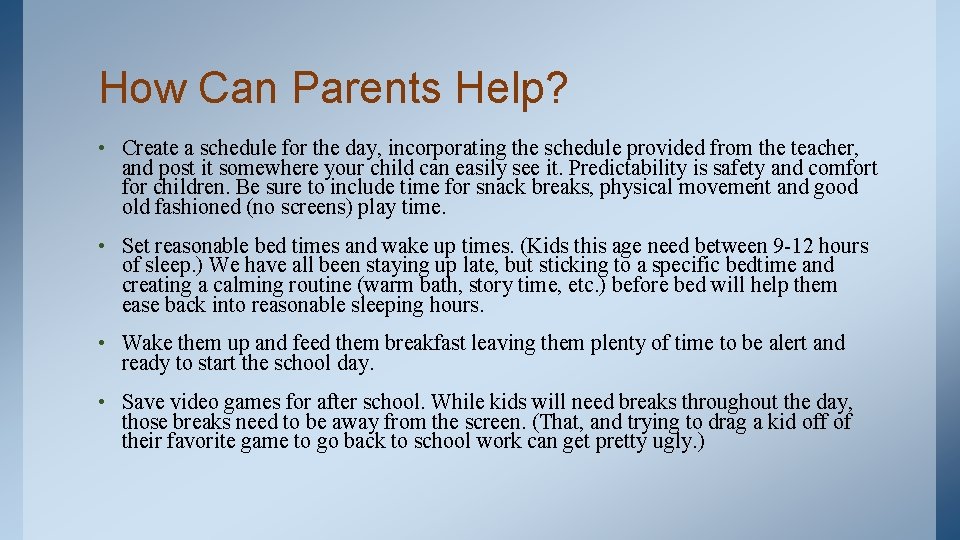 How Can Parents Help? • Create a schedule for the day, incorporating the schedule