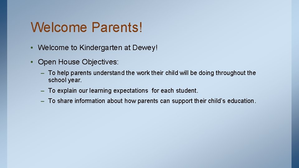 Welcome Parents! • Welcome to Kindergarten at Dewey! • Open House Objectives: – To