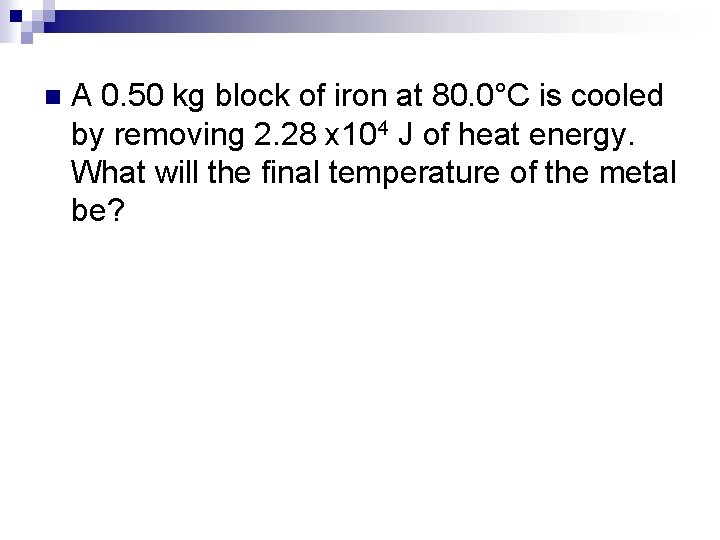 n A 0. 50 kg block of iron at 80. 0°C is cooled by