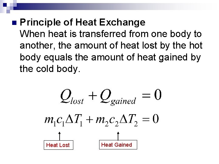 n Principle of Heat Exchange When heat is transferred from one body to another,