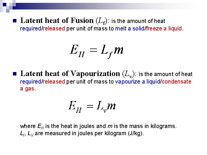 n Latent heat of Fusion (Lf): is the amount of heat required/released per unit