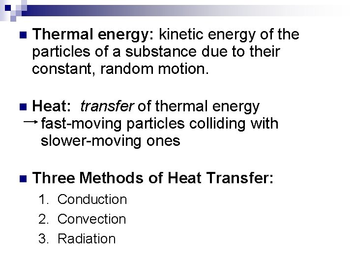 n Thermal energy: kinetic energy of the particles of a substance due to their