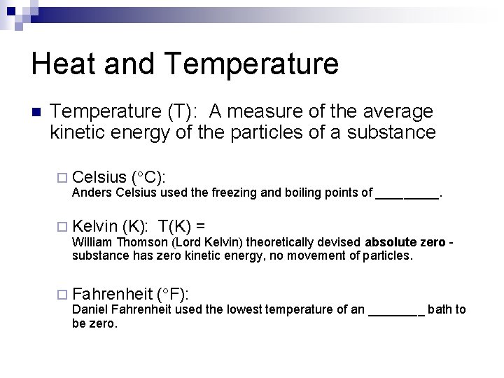 Heat and Temperature n Temperature (T): A measure of the average kinetic energy of