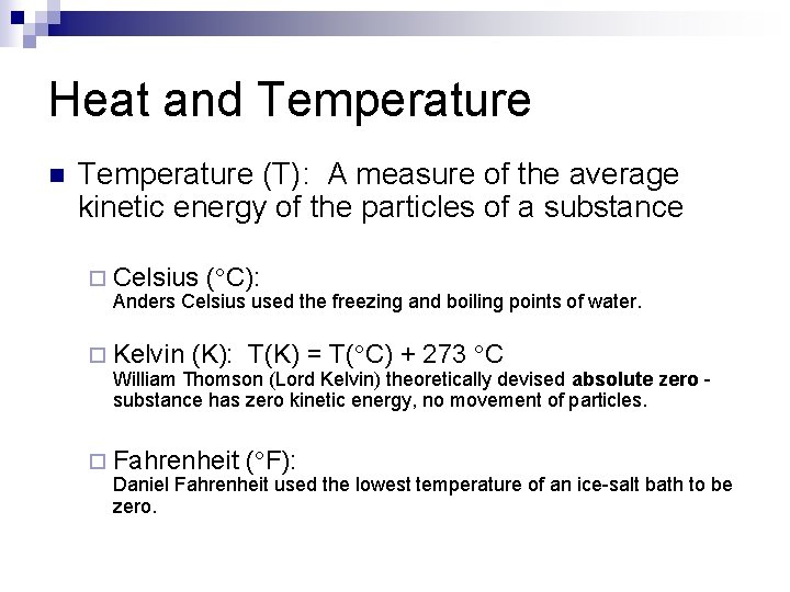 Heat and Temperature n Temperature (T): A measure of the average kinetic energy of