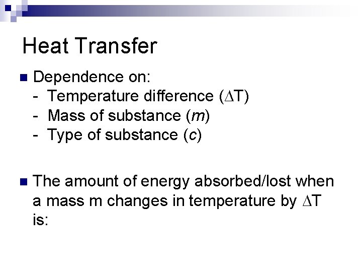 Heat Transfer n Dependence on: - Temperature difference (∆T) - Mass of substance (m)