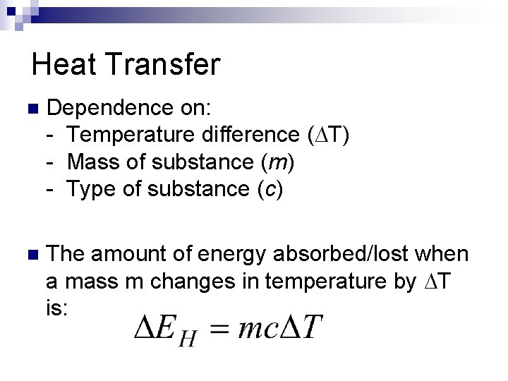 Heat Transfer n Dependence on: - Temperature difference (∆T) - Mass of substance (m)