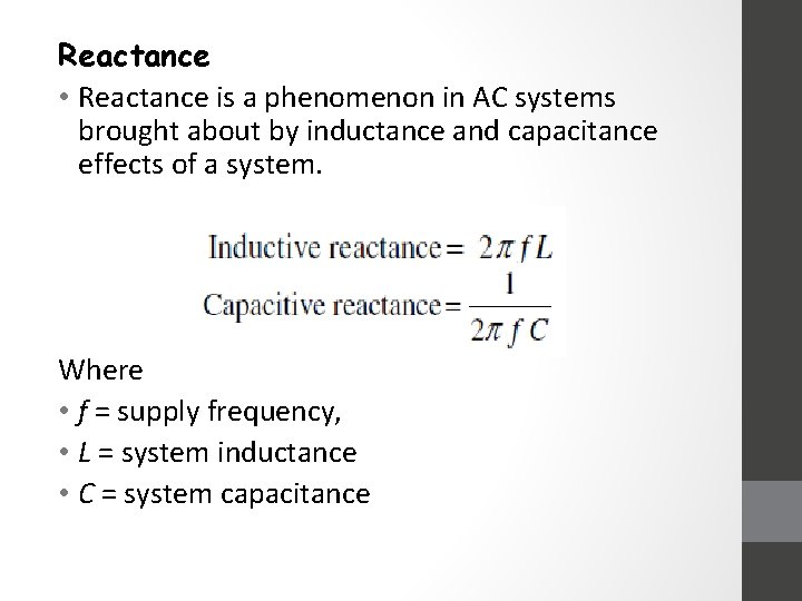 Reactance • Reactance is a phenomenon in AC systems brought about by inductance and