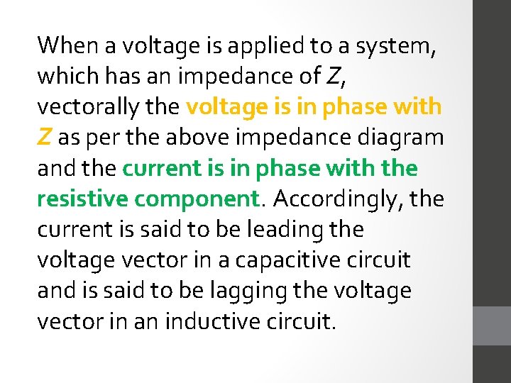 When a voltage is applied to a system, which has an impedance of Z,
