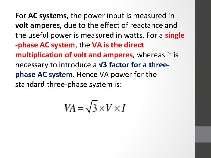 For AC systems, the power input is measured in volt amperes, due to the