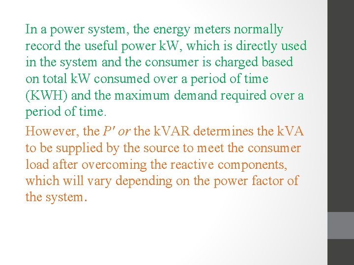 In a power system, the energy meters normally record the useful power k. W,