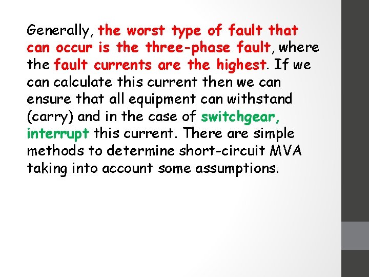 Generally, the worst type of fault that can occur is the three-phase fault, where