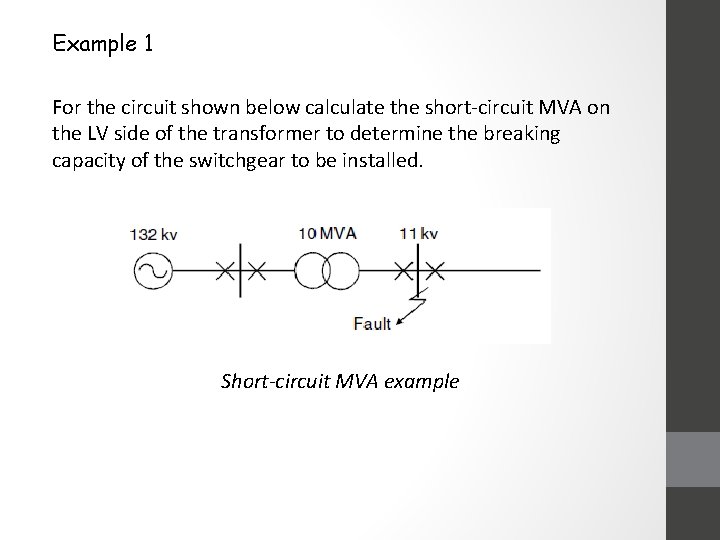 Example 1 For the circuit shown below calculate the short-circuit MVA on the LV