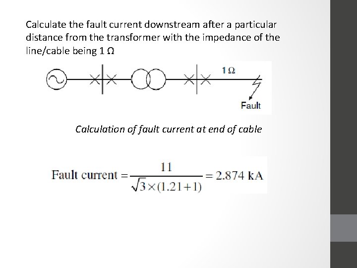 Calculate the fault current downstream after a particular distance from the transformer with the