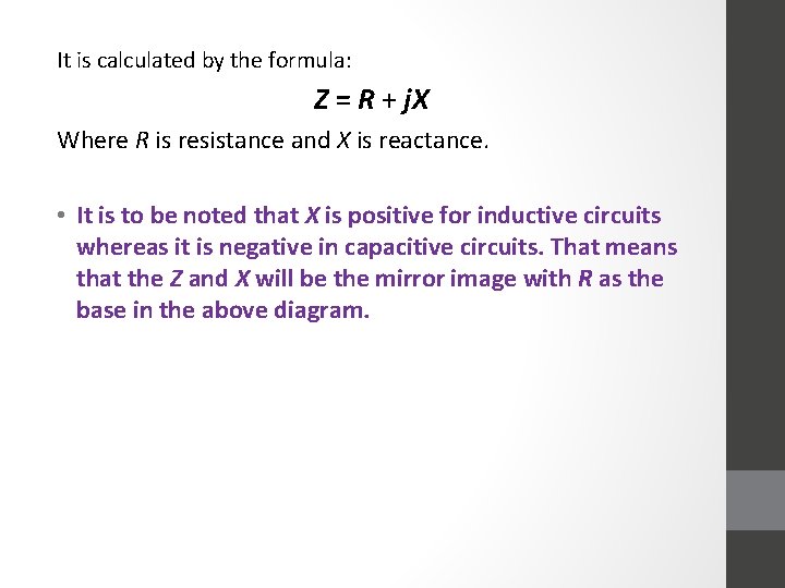 It is calculated by the formula: Z = R + j. X Where R