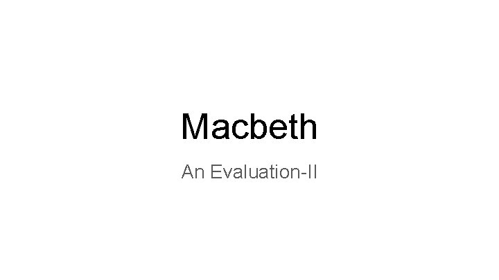 Macbeth An Evaluation-II 