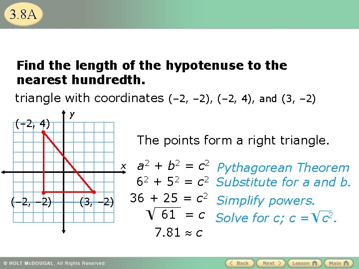 3. 8 A Find the length of the hypotenuse to the nearest hundredth. triangle