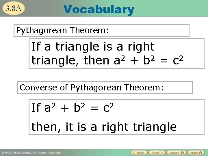 3. 8 A Vocabulary Pythagorean Theorem: If a triangle is a right triangle, then