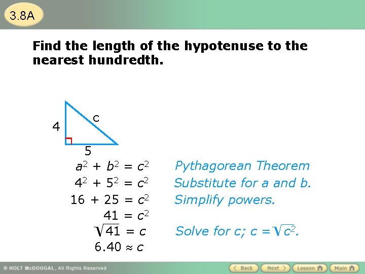 3. 8 A Find the length of the hypotenuse to the nearest hundredth. c