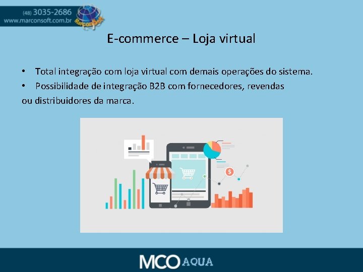 E-commerce – Loja virtual • Total integração com loja virtual com demais operações do