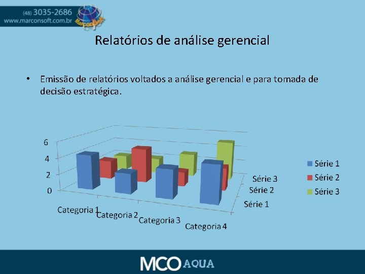 Relatórios de análise gerencial • Emissão de relatórios voltados a análise gerencial e para