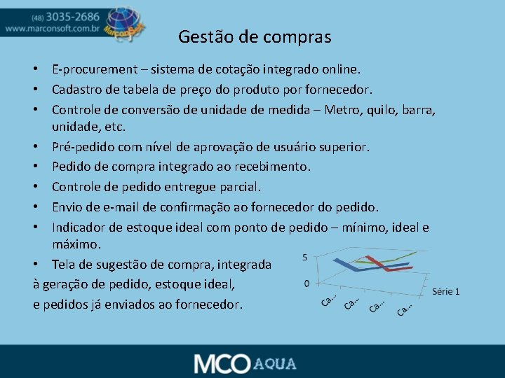 Gestão de compras • E-procurement – sistema de cotação integrado online. • Cadastro de