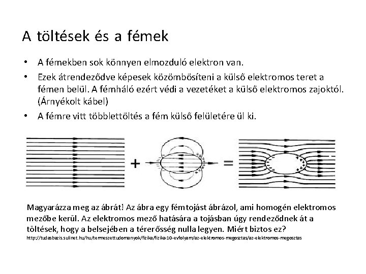 A töltések és a fémek • A fémekben sok könnyen elmozduló elektron van. •