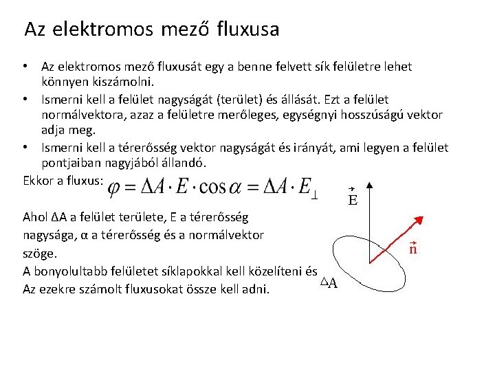 Az elektromos mező fluxusa • Az elektromos mező fluxusát egy a benne felvett sík