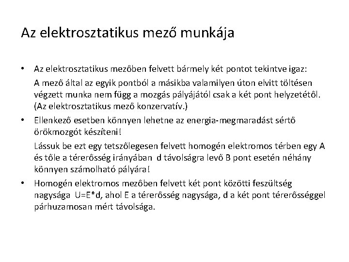 Az elektrosztatikus mező munkája • Az elektrosztatikus mezőben felvett bármely két pontot tekintve igaz: