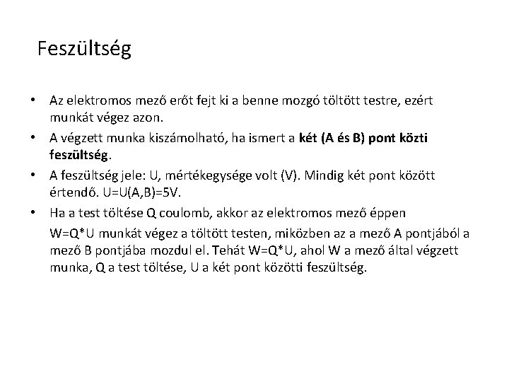 Feszültség • Az elektromos mező erőt fejt ki a benne mozgó töltött testre, ezért