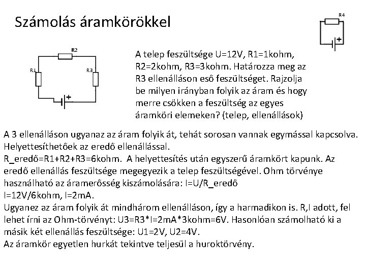 Számolás áramkörökkel A telep feszültsége U=12 V, R 1=1 kohm, R 2=2 kohm, R