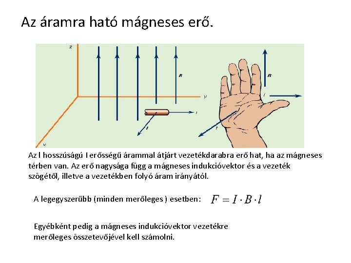 Az áramra ható mágneses erő. Az l hosszúságú I erősségű árammal átjárt vezetékdarabra erő