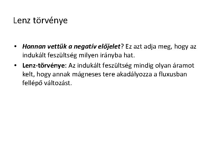 Lenz törvénye • Honnan vettük a negatív előjelet? Ez azt adja meg, hogy az