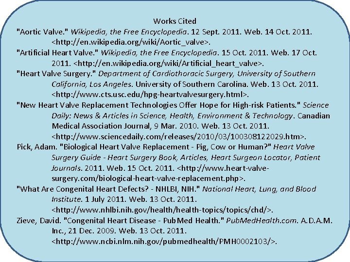 Works Cited "Aortic Valve. " Wikipedia, the Free Encyclopedia. 12 Sept. 2011. Web. 14