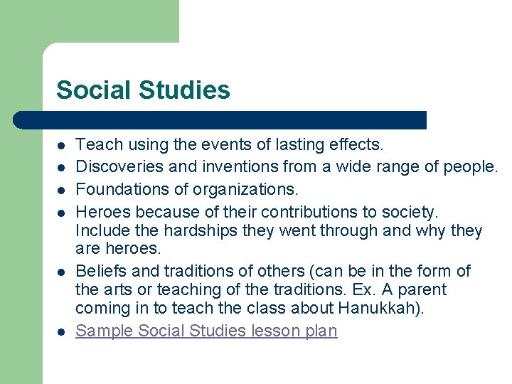 Social Studies l l l Teach using the events of lasting effects. Discoveries and