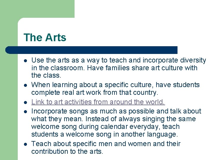 The Arts l l l Use the arts as a way to teach and