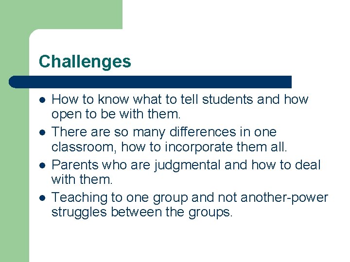 Challenges l l How to know what to tell students and how open to