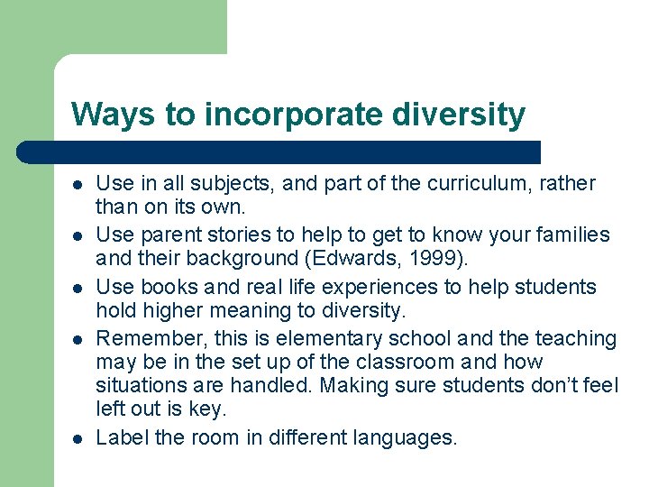 Ways to incorporate diversity l l l Use in all subjects, and part of