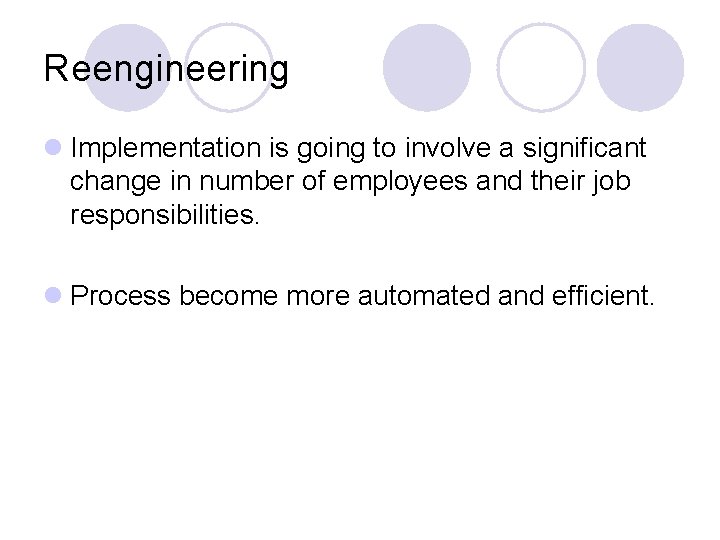 Reengineering l Implementation is going to involve a significant change in number of employees