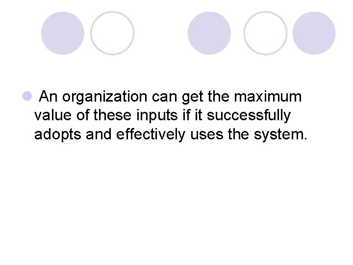 l An organization can get the maximum value of these inputs if it successfully