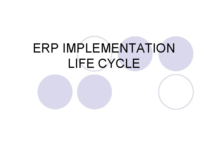 ERP IMPLEMENTATION LIFE CYCLE 