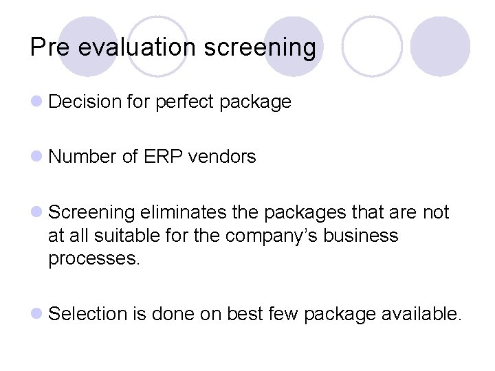 Pre evaluation screening l Decision for perfect package l Number of ERP vendors l
