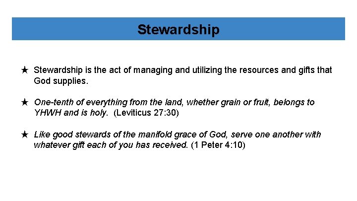 Stewardship ★ Stewardship is the act of managing and utilizing the resources and gifts