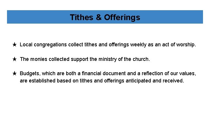 Tithes & Offerings ★ Local congregations collect tithes and offerings weekly as an act