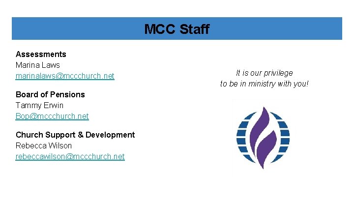 MCC Staff Assessments Marina Laws marinalaws@mccchurch. net Board of Pensions Tammy Erwin Bop@mccchurch. net