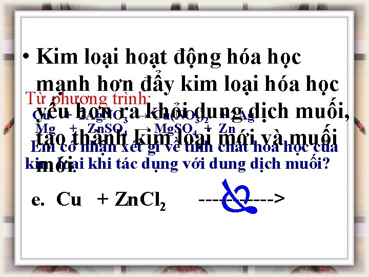  • Kim loại hoạt động hóa học mạnh hơn đẩy kim loại hóa