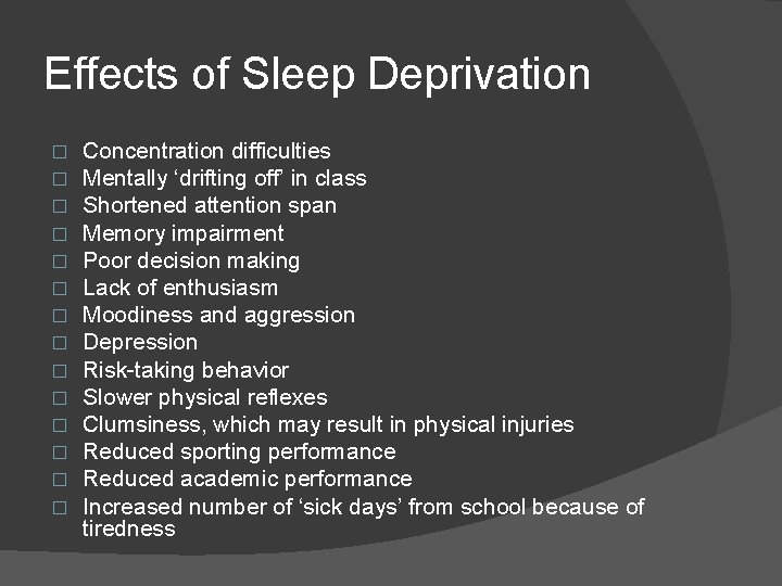 Effects of Sleep Deprivation � � � � Concentration difficulties Mentally ‘drifting off’ in