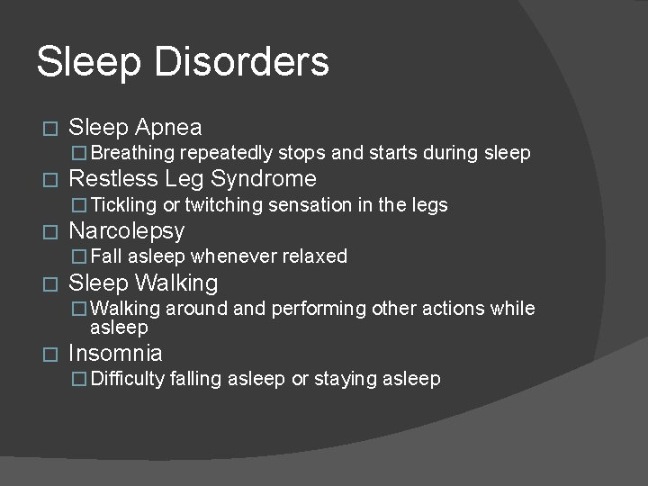 Sleep Disorders � Sleep Apnea � Breathing repeatedly stops and starts during sleep �